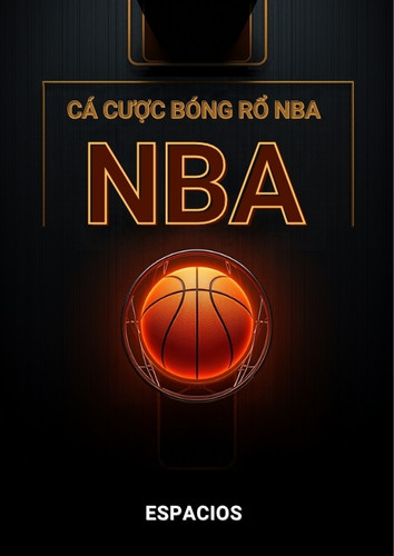 Cá Cược Bóng Rổ NBA – Đọc Kèo Chấp Điểm, Tổng Điểm Và Tiền Chấp