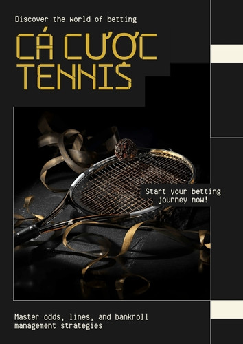 Cá Cược Tennis – Đọc Kèo Hiệp, Kèo Set Và Quản Lý Vốn